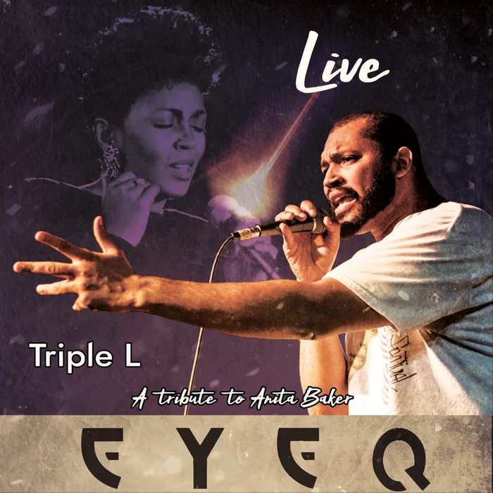 Triple L Live cover: EyeQ performing with a microphone beside an image of Anita Baker.